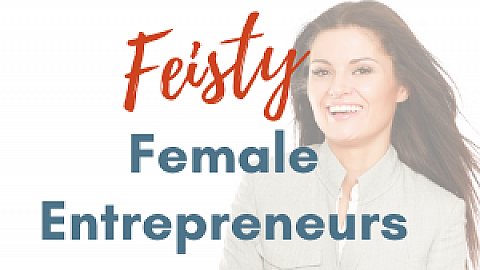 Feisty Female Entrepreneurs