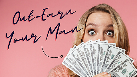 Out-Earn Your Man